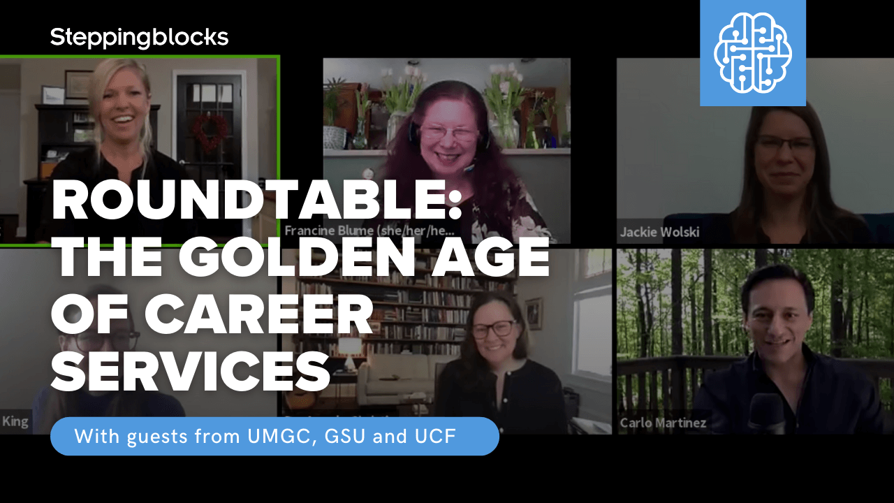 Steppingblocks Roundtable Recap The Golden Age of Career Services